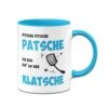Tasse - Pitsche Patsche Ich Hab Ein' An Der Klatsche -Geschenke Tassen Store tasse klatsche blau 475241