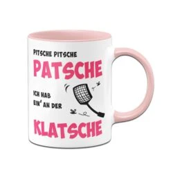Tasse - Pitsche Patsche Ich Hab Ein' An Der Klatsche -Geschenke Tassen Store tasse klatsche rosa 889742
