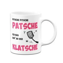 Tasse - Pitsche Patsche Ich Hab Ein' An Der Klatsche -Geschenke Tassen Store tasse klatsche weiss 862958