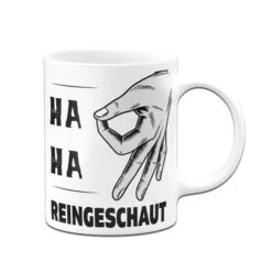Tasse - Ha Ha Reingeschaut 8 Tasse - Ha Ha Reingeschaut -Geschenke Tassen Store tasse loch reingeschaut weiss v 741958