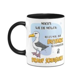 Tasse - Mach´s Wie Die Möwen: Alles Mal Aus Distanz Betrachten & Drauf Scheißen! -Geschenke Tassen Store tasse moewen drauf scheissen 4 521088