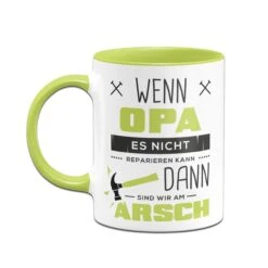 Tasse - Wenn Opa Es Nicht Reparieren Kann Sind Wir Am Arsch -Geschenke Tassen Store tasse opa reparieren gruen h 331108
