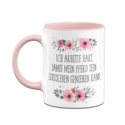 Tasse - Ich Arbeite Hart, Damit Mein Pferd Sein Luxusleben Genießen Kann! - Blumig -Geschenke Tassen Store tasse pferd luxusleben blumig 1 788633