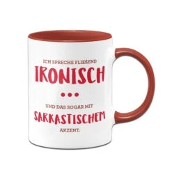 Tasse - Ich Spreche Fließend Ironisch Mit Sarkastischen Akzent -Geschenke Tassen Store tasse spruch spreche ironisch rot 325261
