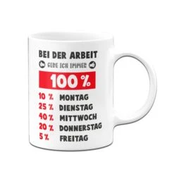 Tasse - Bei Der Arbeit Gebe Ich Immer 100% -Geschenke Tassen Store tasse Bei der Arbeit gebe ich immer hundertprozent01 997827