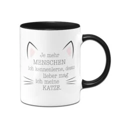 Tasse - Je Mehr Menschen Ich Kennenlerne, Desto Mehr Mag Ich Meine Katze. -Geschenke Tassen Store tasse Je mehr ich menschen kennenlerne desto lieber mag ich meine Katze01 842738