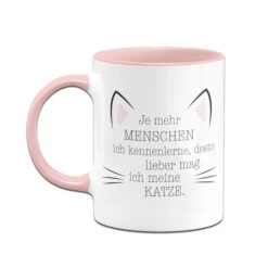 Tasse - Je Mehr Menschen Ich Kennenlerne, Desto Mehr Mag Ich Meine Katze. -Geschenke Tassen Store tasse Je mehr ich menschen kennenlerne desto lieber mag ich meine Katze03 703061