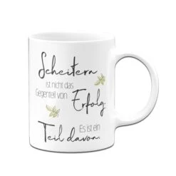 Tasse - Scheitern Ist Nicht Das Gegenteil Von Erfolg. Es Ist Ein Teil Davon. -Geschenke Tassen Store tasse Scheitern ist nicht das Gegenteil von Erfolg01 476921