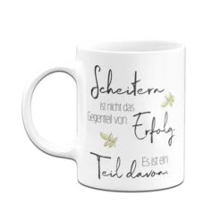 Tasse - Scheitern Ist Nicht Das Gegenteil Von Erfolg. Es Ist Ein Teil Davon. -Geschenke Tassen Store tasse Scheitern ist nicht das Gegenteil von Erfolg02 625416