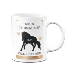 Tasse - Mein Therapeut Hat Fell, Hufe Und Ein Herz Aus Gold. (Pferd) -Geschenke Tassen Store tasse mein therapeut hat fell hufe und ein herz aus gold01 496855